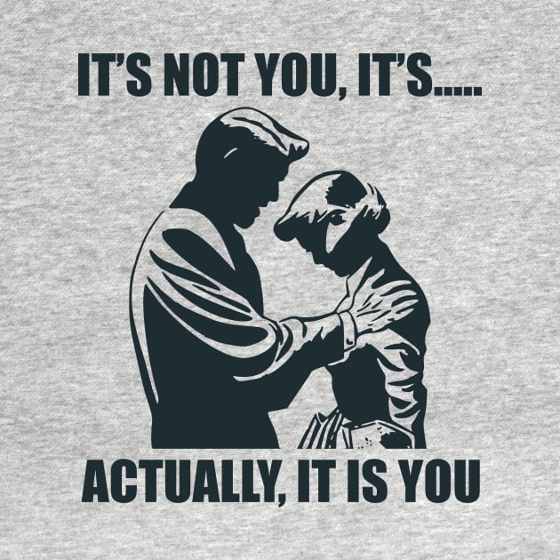 It's Not You..... by n23tees